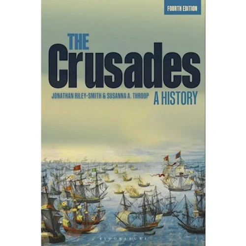 The Crusades: A History - Jonathan Riley-Smith & Susanna A. Throop