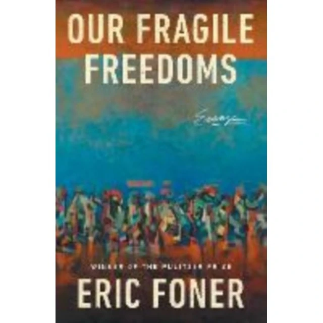 Eric Foner: Our Fragile Freedoms