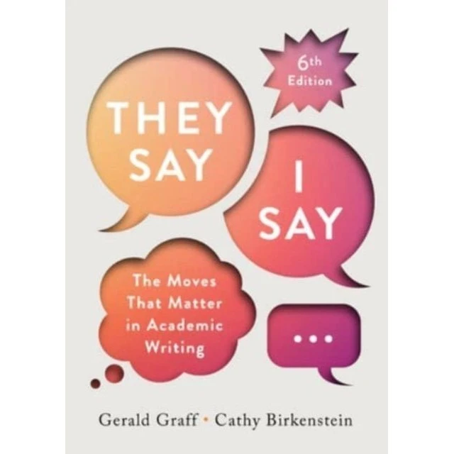 They Say / I Say - Gerald Graff & Cathy Birkenstein