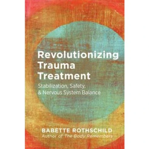 Babette Rothschild: Revolutionizing Trauma Treatment (Paperback)