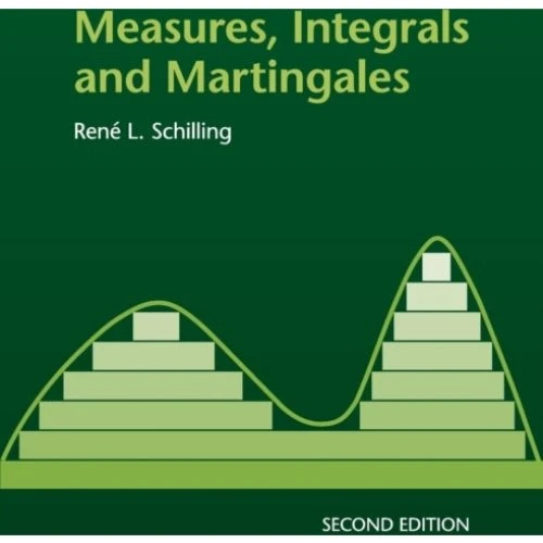 Measures, Integrals and Martingales - René L. Schilling