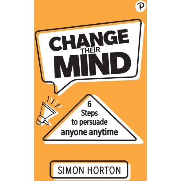 Change Their Mind: 6 praktiske trin til at overbevise alle