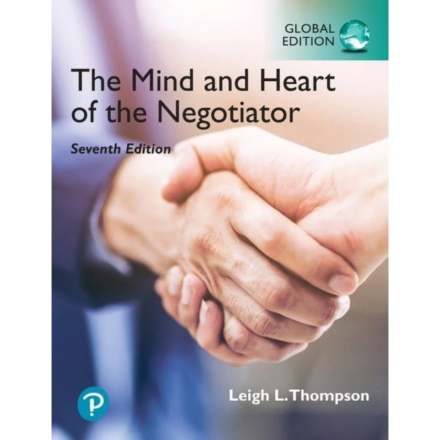 The Mind and Heart of the Negotiator, Global Edition - Leigh Thompson