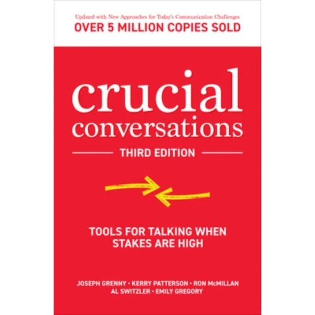 Crucial Conversations: Tools for Talking When Stakes Are High