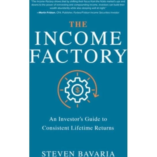 The Income Factory: An Investors Guide to Consistent Lifetime Returns