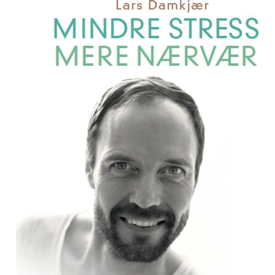 Lars Damkjær: Mindre stress, mere nærvær