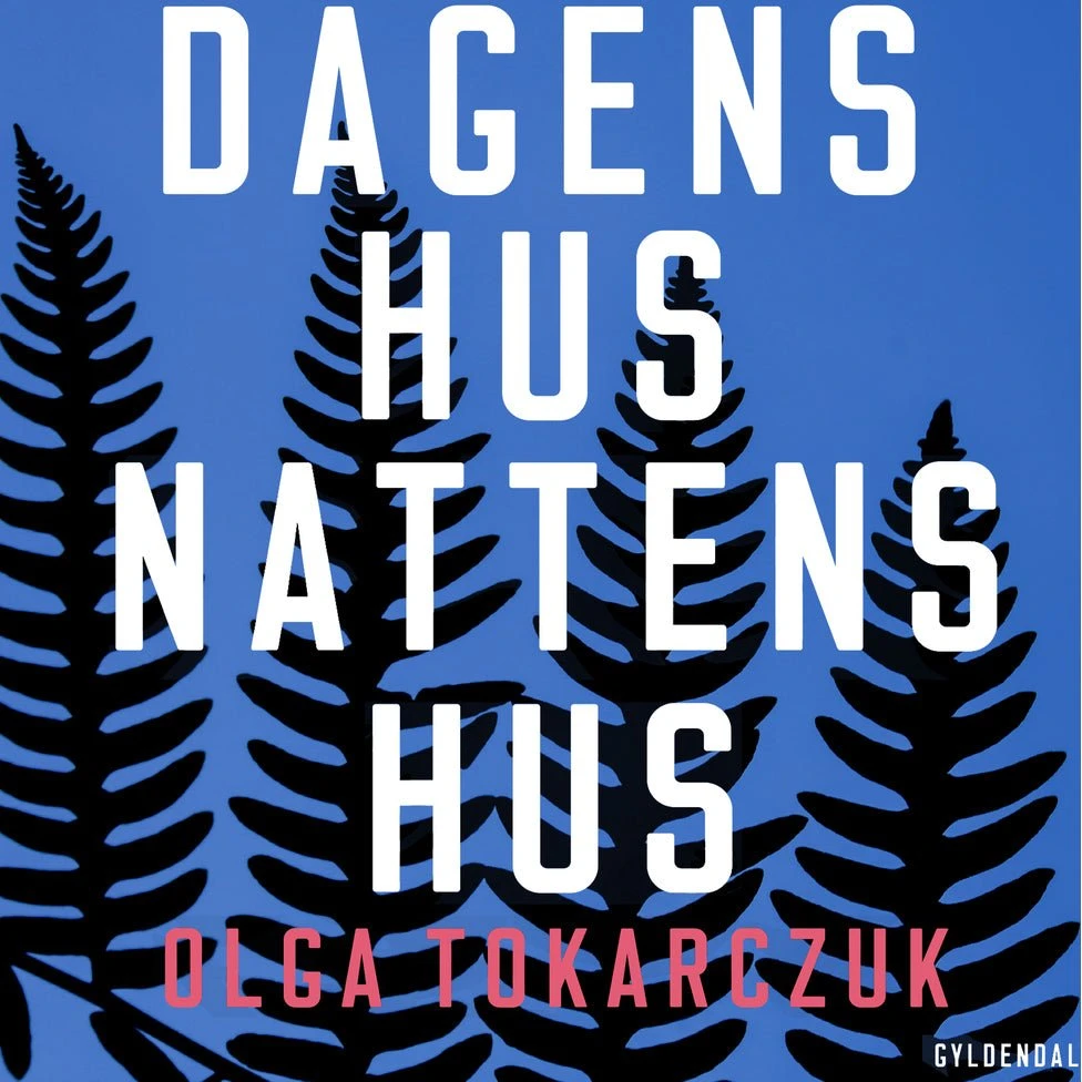 Olga Tokarczuk: Dagens hus, nattens hus