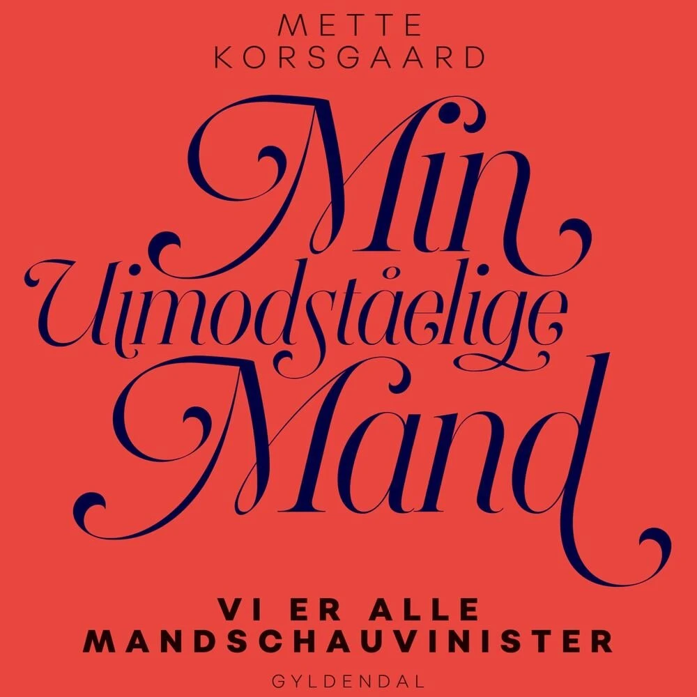Mette Korsgaard: Min uimodståelige mand