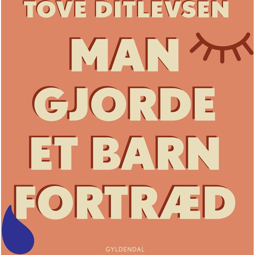 Tove Ditlevsen: Man gjorde et barn fortræd