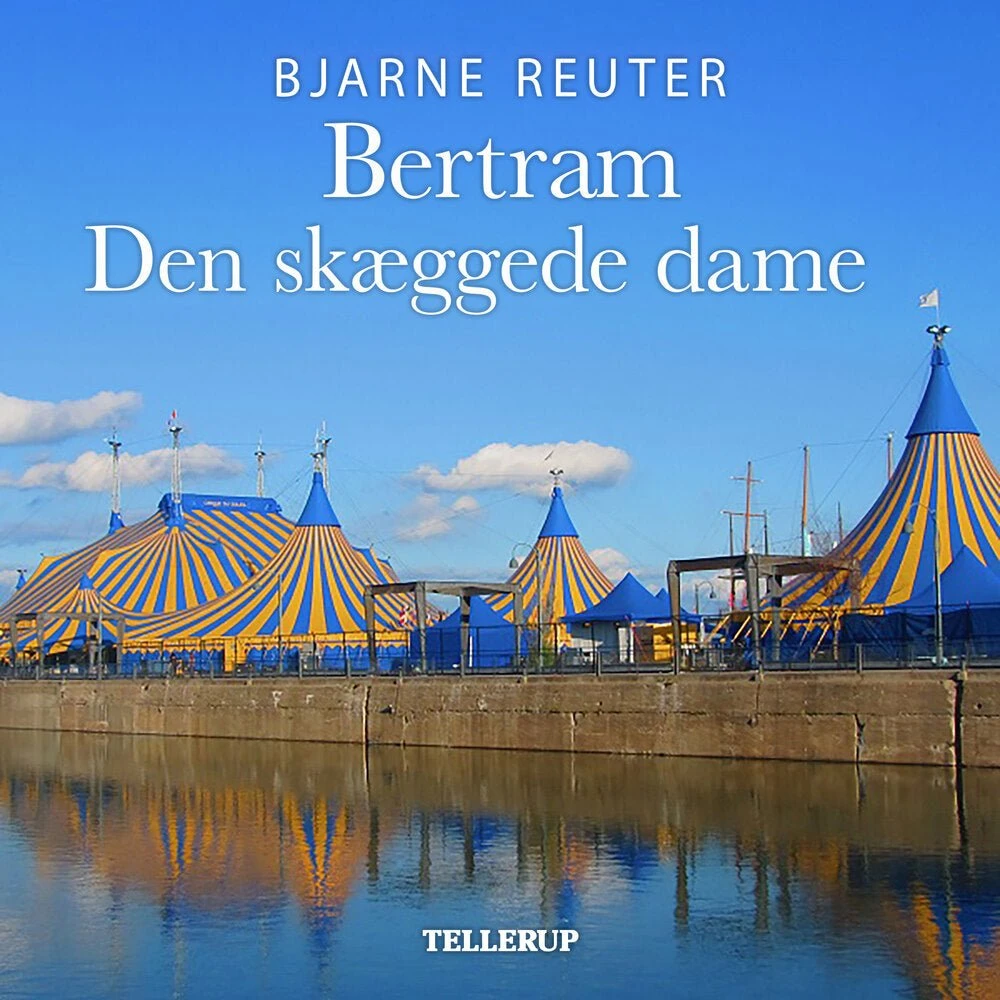 Bertram #6: Den skæggede dame - Lydbog af Bjarne Reuter
