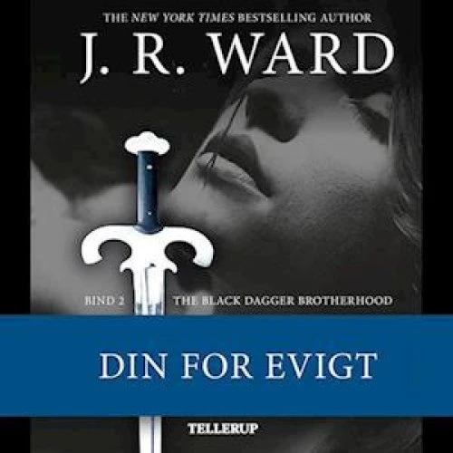 J. R. Ward: The Black Dagger Brotherhood #2: Din for evigt - Lydbog
