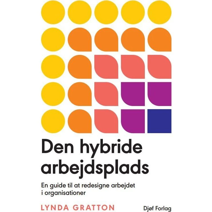 Den hybride arbejdsplads - Lynda Gratton