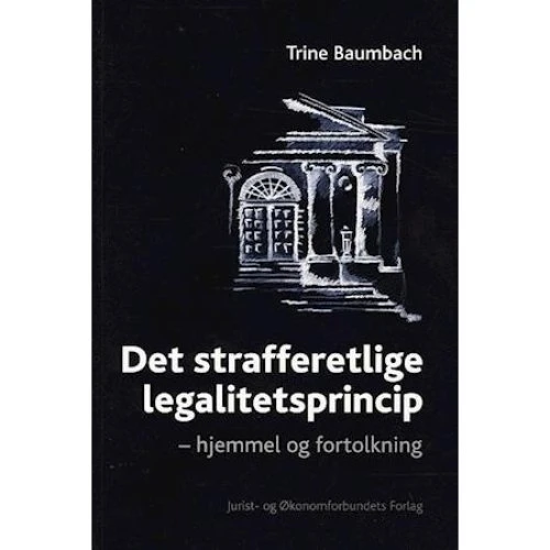 Det Strafferetlige Legalitetsprincip - T. Baumbach - Djøf Forlag