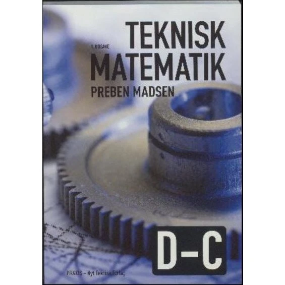 Teknisk Matematik D-C - Preben Madsen - Praxis