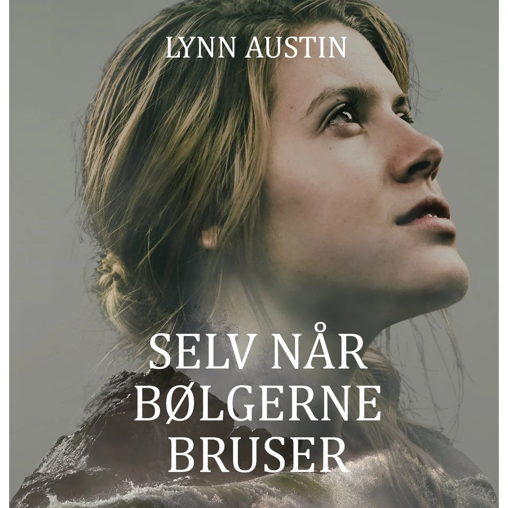 Lynn Austin: Selv når bølgerne bruser - Lydbog