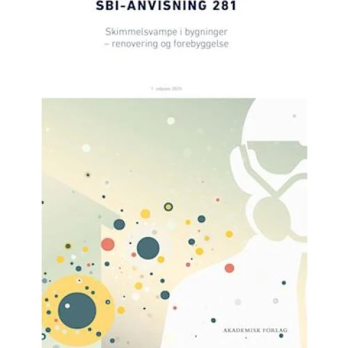 Anvisning 281: Skimmelsvampe i bygninger - Renovering og forebyggelse