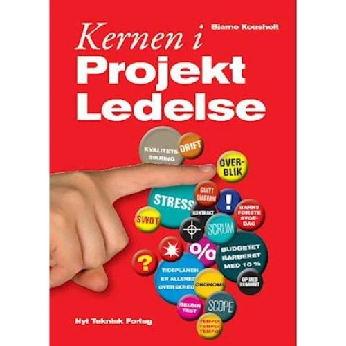 Kernen i projektledelse - Bjarne Kousholt - Bog