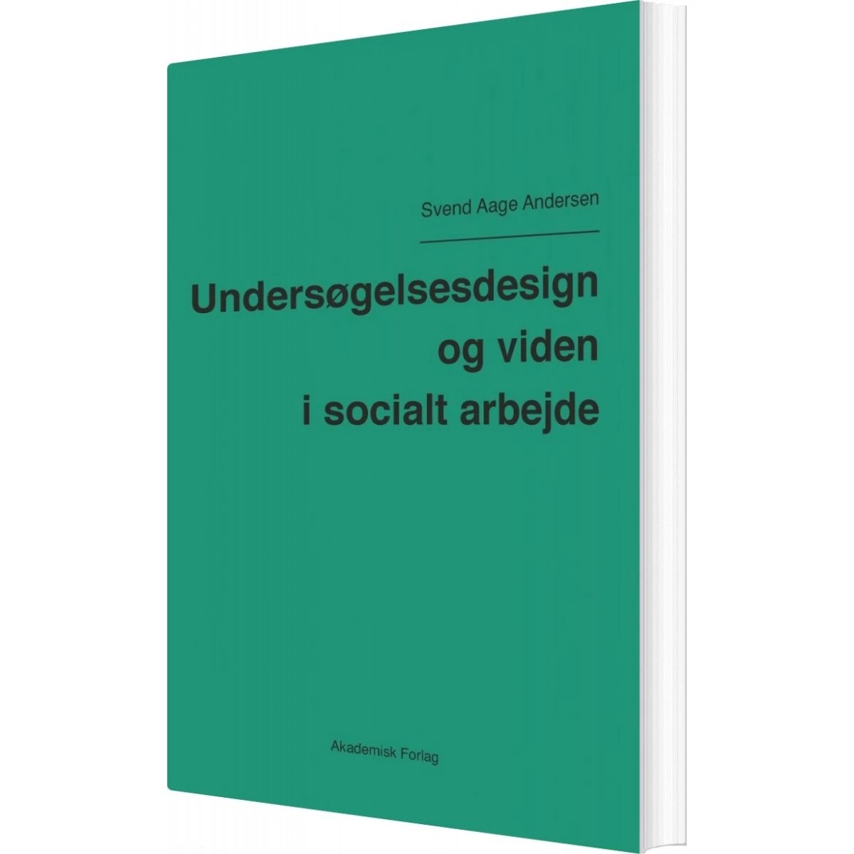 Undersøgelsesdesign Og Viden I Socialt Arbejde - Svend Aage Andersen