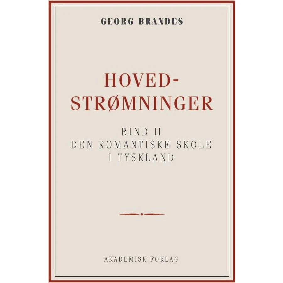 Georg Brandes: Hovedstrømninger i det 19de Aarhundredes Litteratur bd. 2