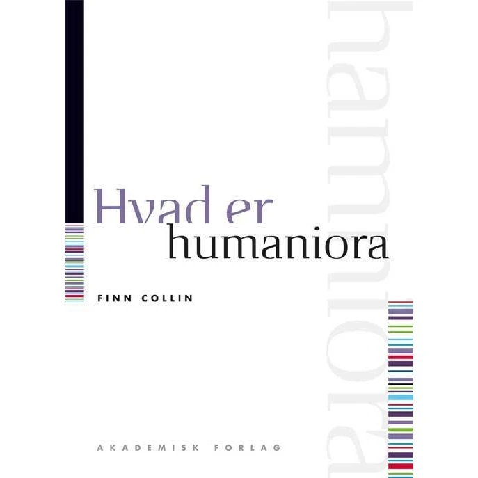 Hvad er humaniora af Finn Collin - Akademisk Forlag