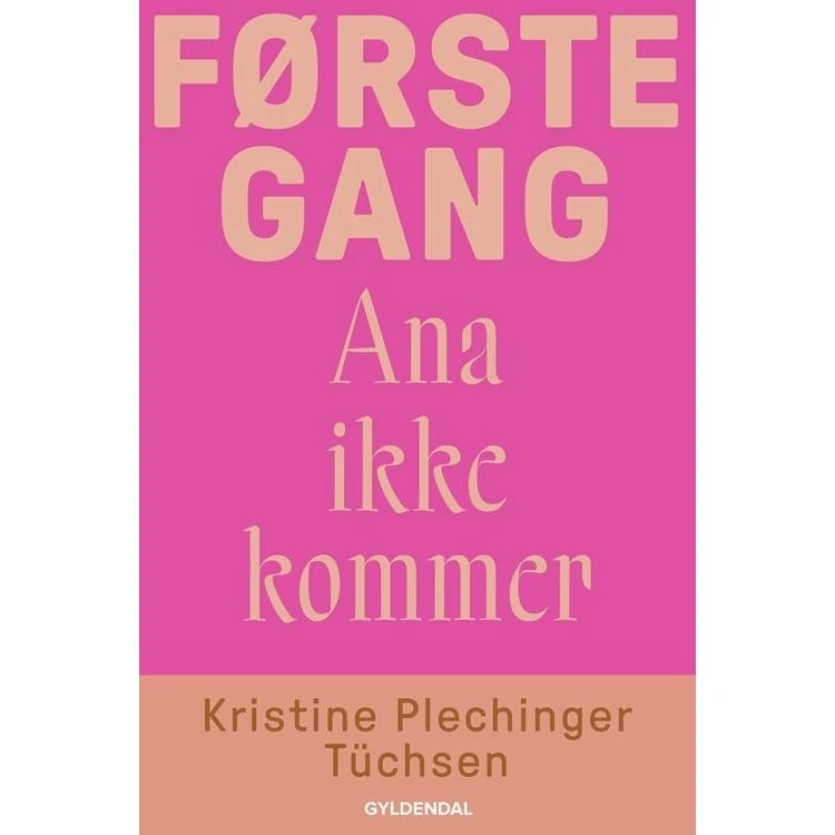 Første gang Ana ikke kommer af Kristine Plechinger Tuchsen