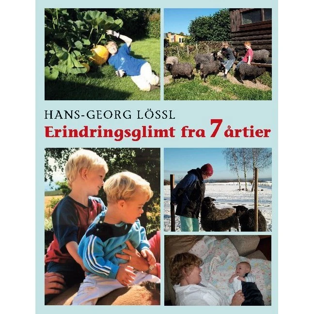 Erindringsglimt fra 7 årtier af Hans-Georg Lössl
