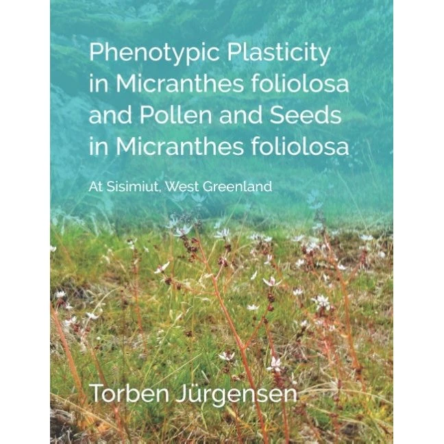 Phenotypic Plasticity in Micranthes foliolosa - Torben Jürgensen