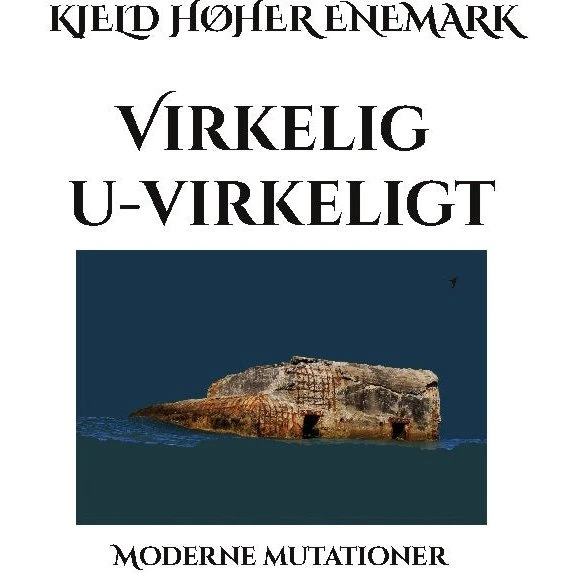Virkelig u-virkeligt af Kjeld Høher Enemark