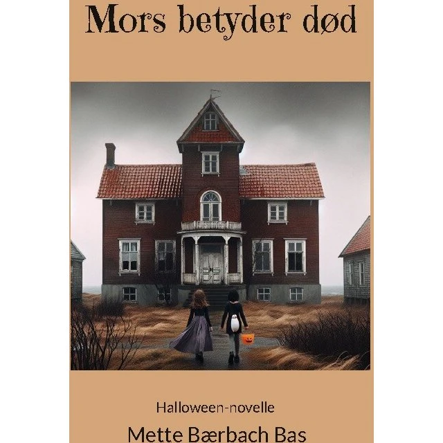 Mors Betyder Død af Mette Bærbach Bas