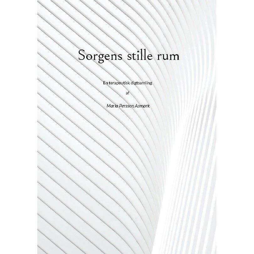 Maria Persson Asmark: Sorgens Stille Rum - Digtsamling