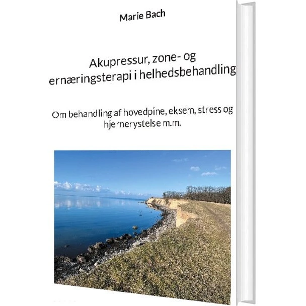 Marie Bach: Akupressur, Zone- og Ernæringsterapi i Helhedsbehandling