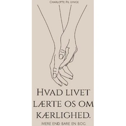 Charlotte Pil Lynge: Hvad livet lærte os om kærlighed - Bog