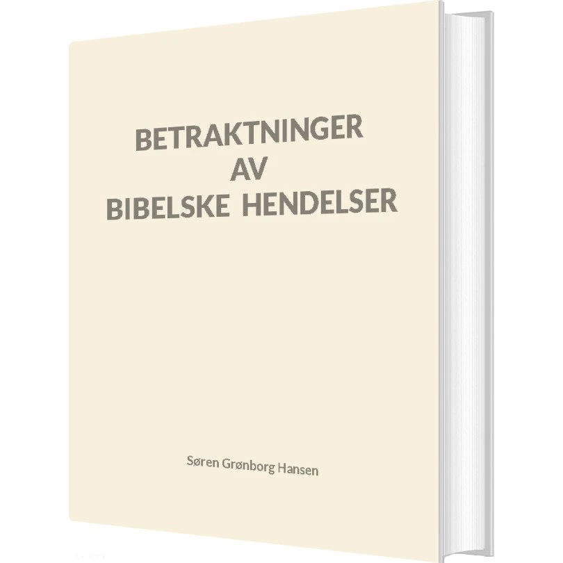 Betraktninger Av Bibelske Hendelser - Søren Grønborg Hansen