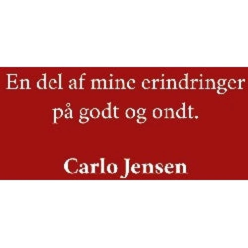 En del af mine erindringer på godt og ondt - Carlo Jensen