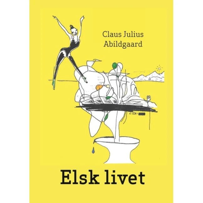 Elsk livet af Claus Julius Abildgaard - Digtsamling