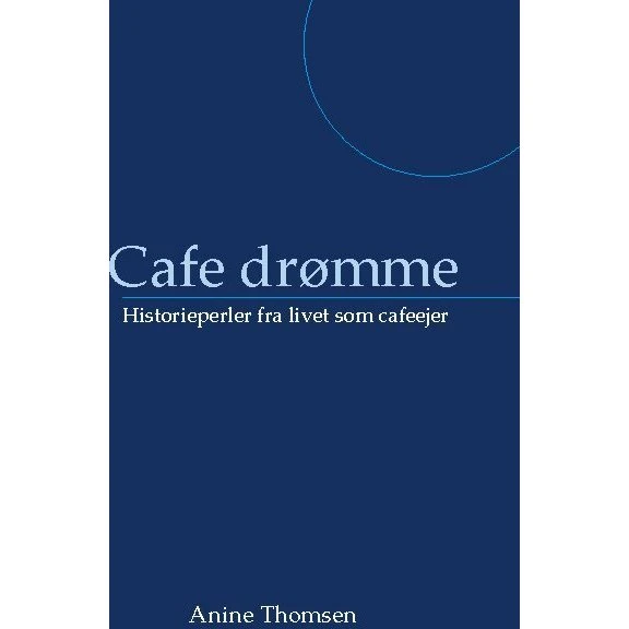 Cafe drømme af Anine Thomsen