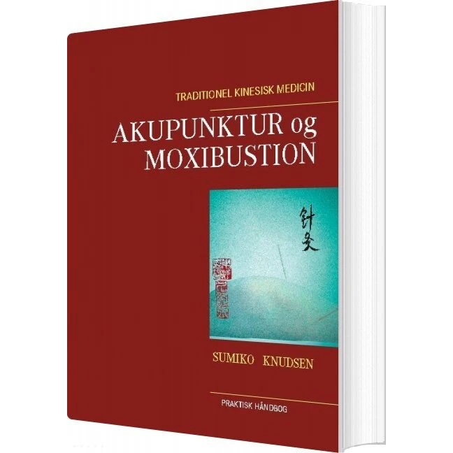 Akupunktur Og Moxibustion - Sumiko Knudsen (Bog)
