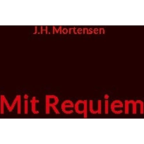 Mit Requiem - J.h. Mortensen
