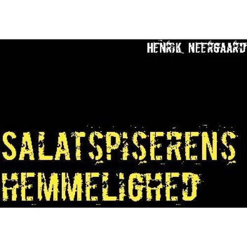 Salatspiserens hemmelighed - Henrik Neergaard (Roman)