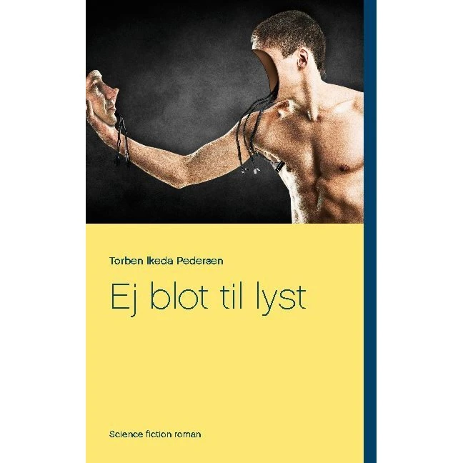 Ej blot til lyst - Torben Ikeda Pedersen (Bog)