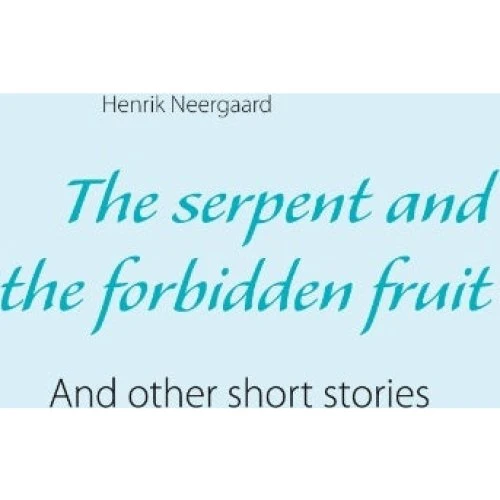 Henrik Neergaard: The Serpent and the Forbidden Fruit