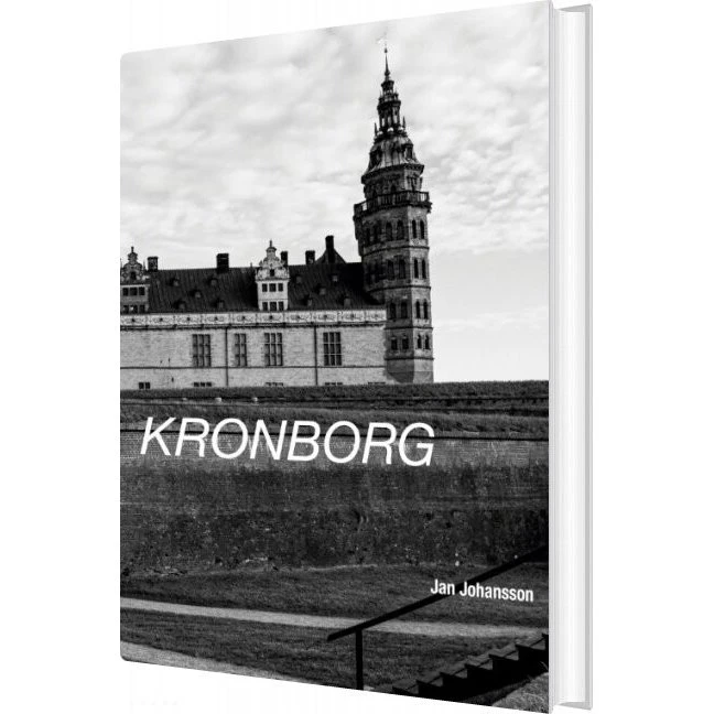 Jan Johansson: Kronborg - Arkitektur gennem fotografi