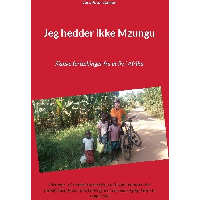 Jeg hedder ikke Mzungu af Lars Peter Jensen (Bog)
