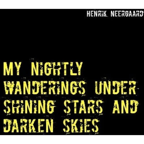 Henrik Neergaard: My Nightly Wanderings Under Shining Stars