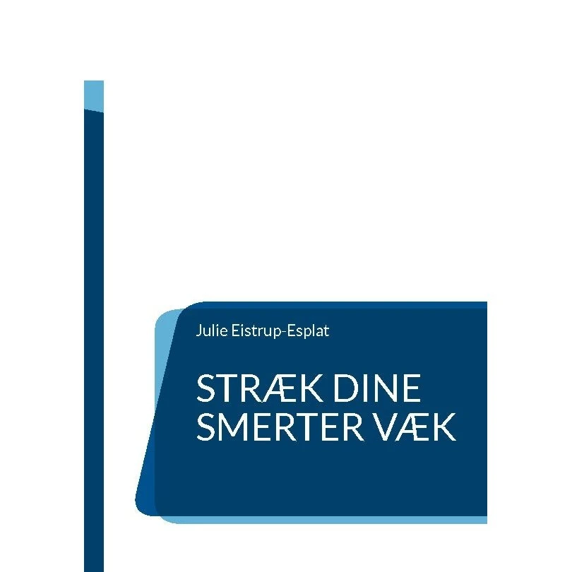 Stræk dine smerter væk af Julie Eistrup-Esplat