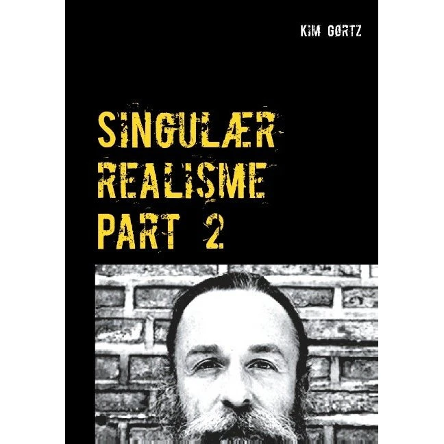 Singulær realisme af Kim Gørtz (Del 2)