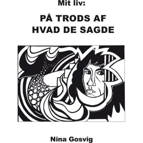 Mit liv: På trods af hvad de sagde - Nina Gosvig