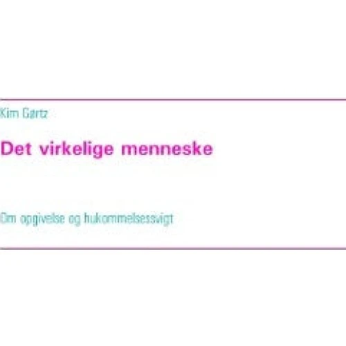 Det virkelige menneske af Kim Gørtz