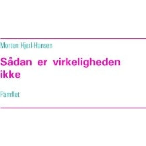 Sådan er virkeligheden ikke - Morten Hjerl-hansen