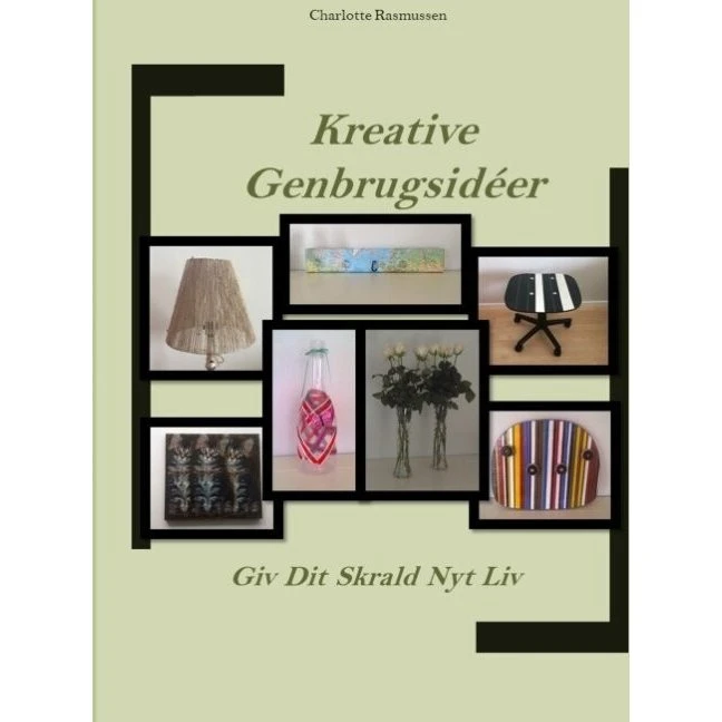 Kreative Genbrugsidéer af Charlotte Rasmussen